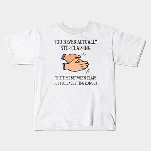 Stop Clapping Kids T-Shirt